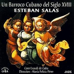 UN BARROCO CUBANO DEL SIGLO XVIII - CD ESTEBAN SALAS