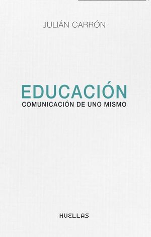 EDUCACIÓN. COMUNICACIÓN DE UNO MISMO.