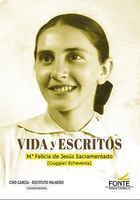 Mª FELICIA DE JESÚS SACRAMENTADO, VIDA Y ESCRITOS