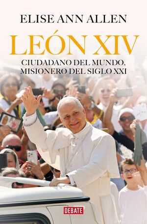LEÓN XIV, CIUDADANO DEL MUNDO, MISIONERO DEL SIGLO XXI