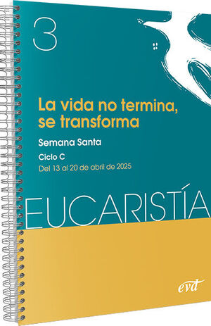 VIDA NO TERMINA, SE TRANSFORMA, LA (EUCARISTIA 3/2025)
