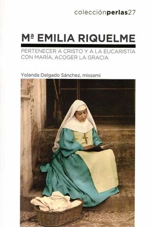 Mª EMILIA RIQUELME. PERTENECER A CRISTO Y A LA EUCARISTIA