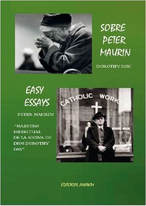 SOBRE PETER MAURIN (DOROTHY DAY) Y EASY ESSAYS (ENSAYOS SIMPLES) (PETER MAURIN-M
