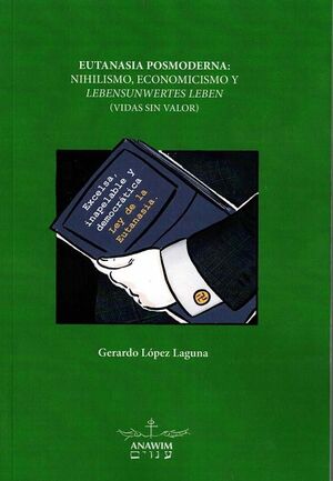 EUTANASIA POSMODERNA: NIHILISMO, ECONOMICISMO Y LEBENSUNWERTES LEBEN