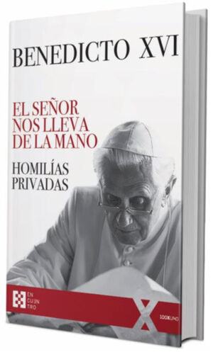 EL SEÑOR NOS LLEVA DE LA MANO -BENEDICTO XVI