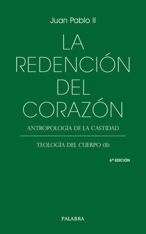 LA REDENCIÓN DEL CORAZÓN- TEOLOGÍA DEL CUERPO (II)