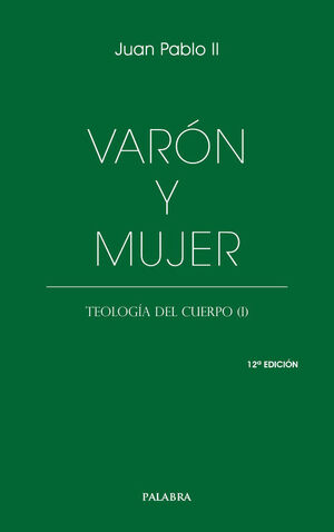 VARÓN Y MUJER-TEOLOGÍA DEL CUERPO (I)