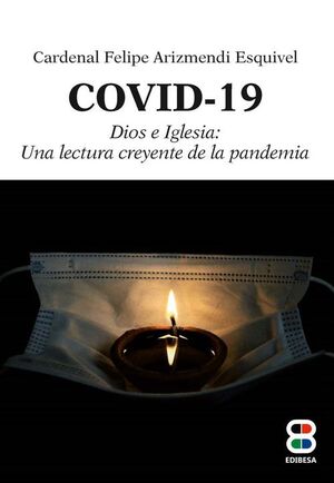 COVID-19 DIOS E IGLESIA: UNA LECTURA CREYENTE DE LA PANDEMI