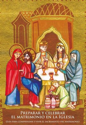 PREPARAR Y CELEBRAR EL MATRIMONIO EN LA IGLESIA.