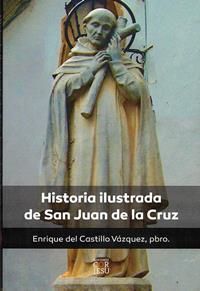 HISTORIA ILUSTRADA DE SAN JUAN DE LA CRUZ