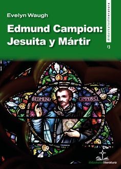 EDMUN CAMPION: JESUITA Y MÁTIR
