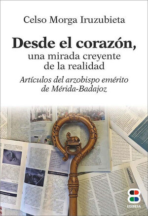 DESDE EL CORAZON, UNA MIRADA CREYENTE DE LA REALIDAD