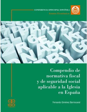 COMPENDIO DE NORMATIVA FISCAL Y DE SEGURIDAD SOCIAL APLICABLE A LA IGLESIA EN ESPAÑA