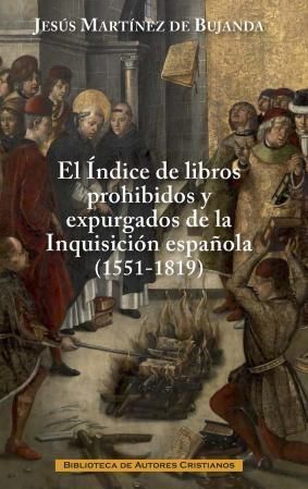 EL ÍNDICE DE LIBROS PROHIBIDOS Y EXPURGADOS DE LA INQUISICIÓN ESPAÑOLA (1551-181