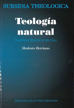 TEOLOGÍA NATURAL. DOCTRINA FILOSÓFICA DE DIOS