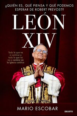 LEON XIV. ¿QUIEN ES, QUE PIENSA Y QUE PODEMOS ESPERAR DE ROBERT PREVOST