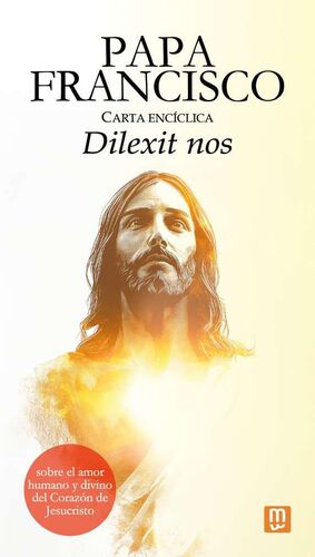 CARTA ENCÍCLICA 'DILEXIT NOS' DEL PAPA FRANCISCO SOBRE EL AMOR HUMANO Y DIVINO D