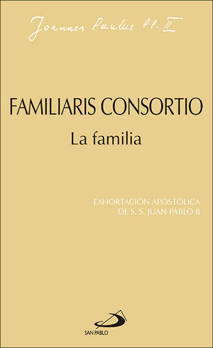FAMILIARIS CONSORTIO. LA FAMILIA