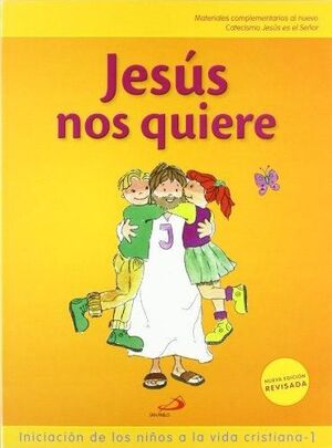 JESÚS NOS QUIERE (LIBRO DEL NIÑO) INICIACIÓN DE LOS NIÑOS A LA VIDA CRISTIANA 1