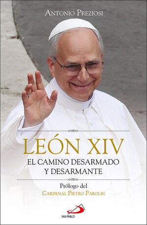 LEON XIV, EL CAMINO DESARMADO Y DESARMANTE