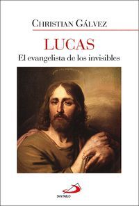 LUCAS- EL EVANGELISTA DE LOS INVISIBLES