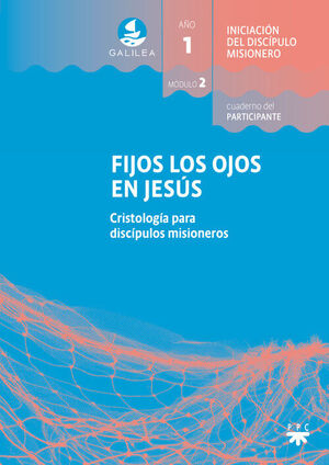 GALILEA. MODULO 2. FIJOS LOS OJOS EN JESUS. PARTICIPANTE