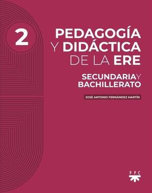 PEDAGOGÍA Y DIDÁCTICA DE LA ERE. 2. SECUNDARIA Y BACHILLERATO