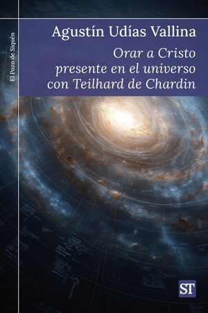 ORAR A CRISTO PRESENTE EN EL UNIVERSO CON TEILHARD DE CHARDIN