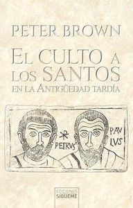 EL CULTO A LOS SANTOS EN LA ANTIGÜEDAD TARDIA