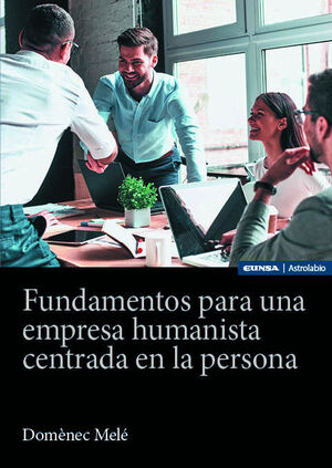 FUNDAMENTOS PARA UNA EMPRESA HUMANISTA CENTRADA EN PERSONA