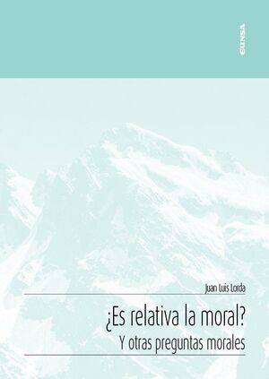 ES RELATIVA LA MORAL? Y OTRAS PREGUNTAS MORALES