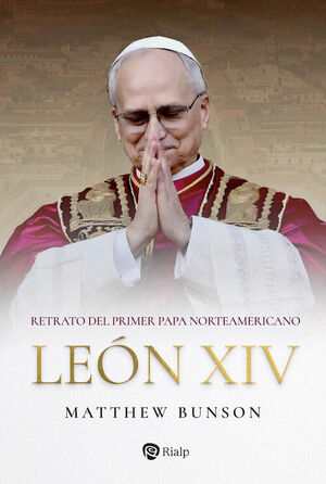 LEON XIV, RETRATO DEL PRIMER PAPA NORTEAMERICANO