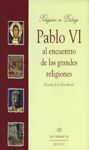 PABLO VI AL ENCUENTRO DE LAS GRANDES RELIGIONES