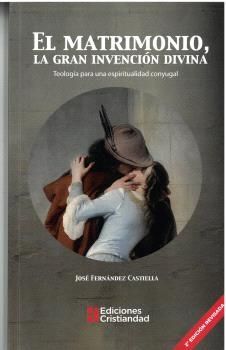 EL MATRIMONIO LA GRAN INVENCION DIVINA (EDICIÓN REVISADA)