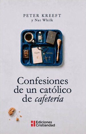 CONFESIONES DE UN CATOLICO DE CAFETERIA