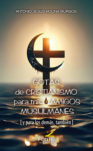 GOTAS DE CRISTIANISMO PARA MIS AMIGOS MUSULMANES