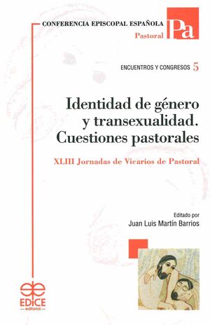 IDENTIDAD DE GÉNERO Y TRANSEXUALIDAD. CUESTIONES PASTORALES
