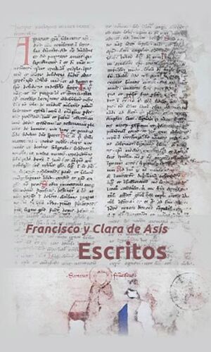 FRANCISCO Y CLARA DE ASIS. ESCRITOS