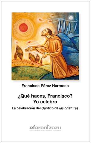 ¿QUÉ HACES, FRANCISCO? YO CELEBRO