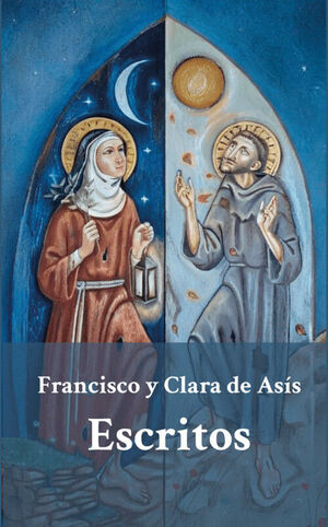 FRANCISCO Y CLARA DE ASIS. ESCRITOS