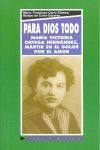 PARA DIOS TODO-MARIA VICTORIA ORTEGA HERNANDEZ,MARTIR EN EL