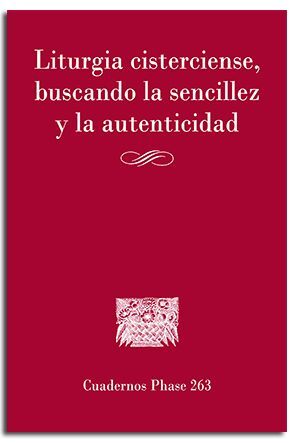 LITURGIA CISTERCIENSE, BUSCANCO LA SENCILLEZ Y LA AUTENTICIDAD