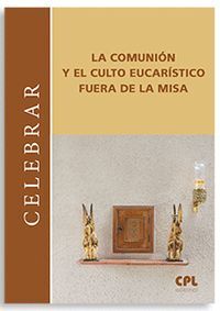 LA COMUNION Y EL CULTO EUCARISTICO FUERA DE LA MISA