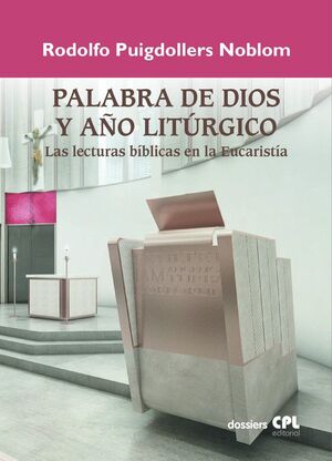 PALABRA DE DIOS Y AÑO LITURGICO. LAS LECTURAS BIBLICAS EN LA EUCARISTIA