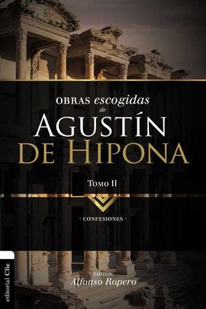 OBRAS ESCOGIDAS DE AGUSTIN DE HIPONA TOMO II-CONFESIONES