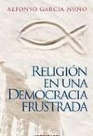 RELIGION EN UNA DEMOCRACIA FRUSTRADA