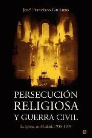 PERSECUCIÓN RELIGIOSA Y GUERRA CIVIL