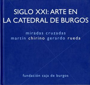 SIGLO XXI: ARTE EN LA CATEDRAL DE BURGOS