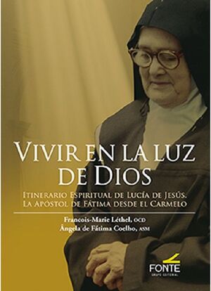 VIVIR EN LA LUZ DE DIOS. ITINERARIO ESPIRITUAL DE LUCIA DE JESUS