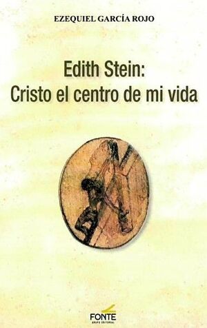 EDITH STEIN: CRISTO EN EL CENTRO DE MI VIDA